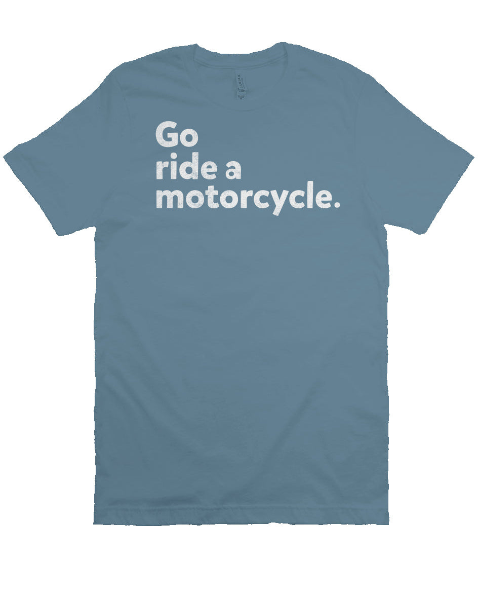"Go ride a motorcycle" design printed in white on the chest of unisex short sleeve t-shirt