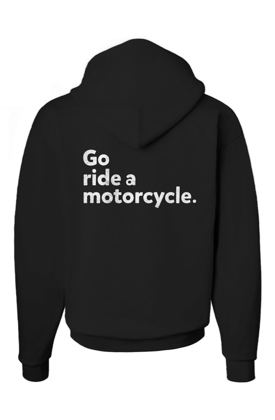 "Go ride a motorcycle" hooded sweatshirt with design printed on back and patch sewn on chest