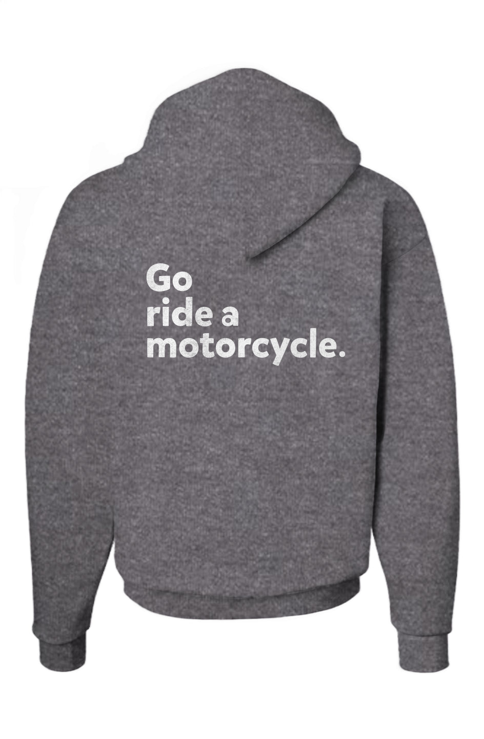 "Go ride a motorcycle" hooded sweatshirt with design printed on back and patch sewn on chest