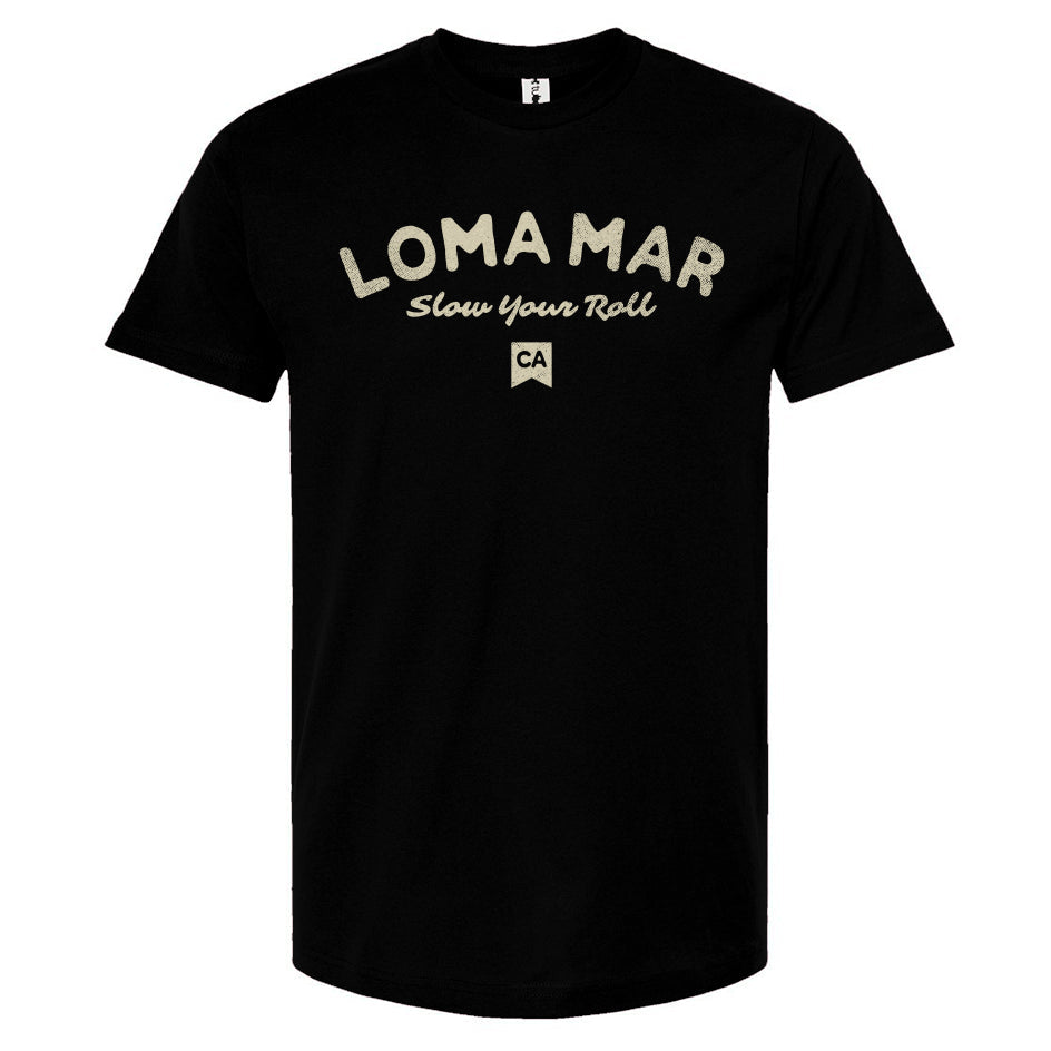 Loma Mar "Slow Your Roll" Unisex T-Shirt