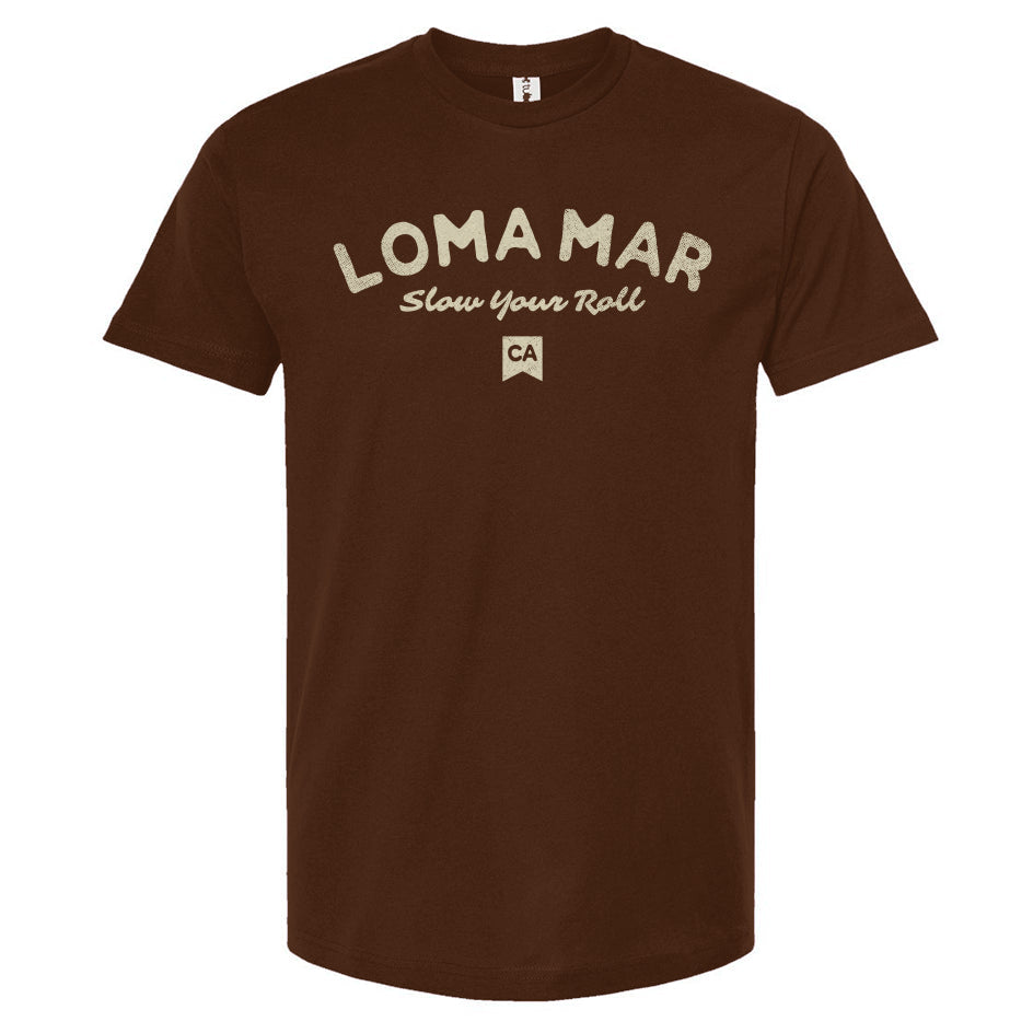 Loma Mar "Slow Your Roll" Unisex T-Shirt