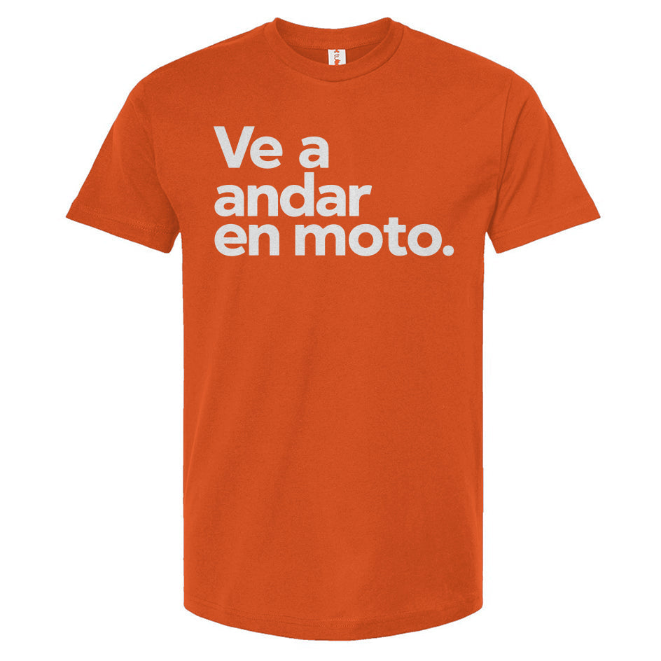 Ve a andar en moto T-shirt, espanol, spanish, espana, latino, san jose, mexico, latin riders, motorcycles, motorbikes, moto, spanish language, esl
