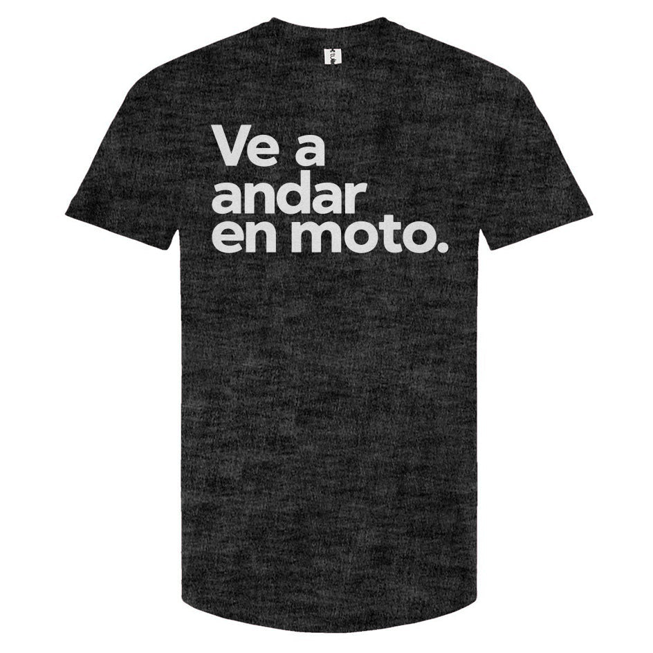 Ve a andar en moto T-shirt, espanol, spanish, espana, latino, san jose, mexico, latin riders, motorcycles, motorbikes, moto, spanish language, esl