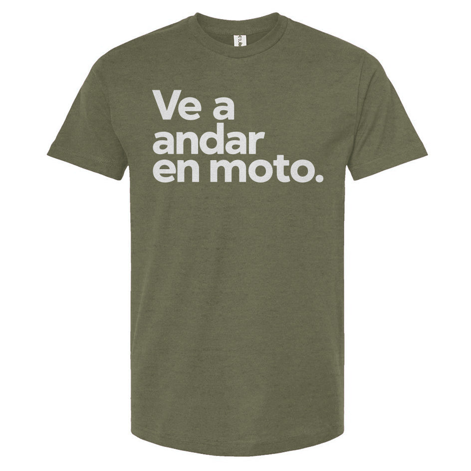 Ve a andar en moto T-shirt, espanol, spanish, espana, latino, san jose, mexico, latin riders, motorcycles, motorbikes, moto, spanish language, esl