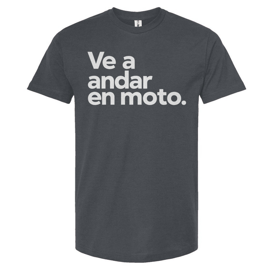 Ve a andar en moto T-shirt, espanol, spanish, espana, latino, san jose, mexico, latin riders, motorcycles, motorbikes, moto, spanish language, esl