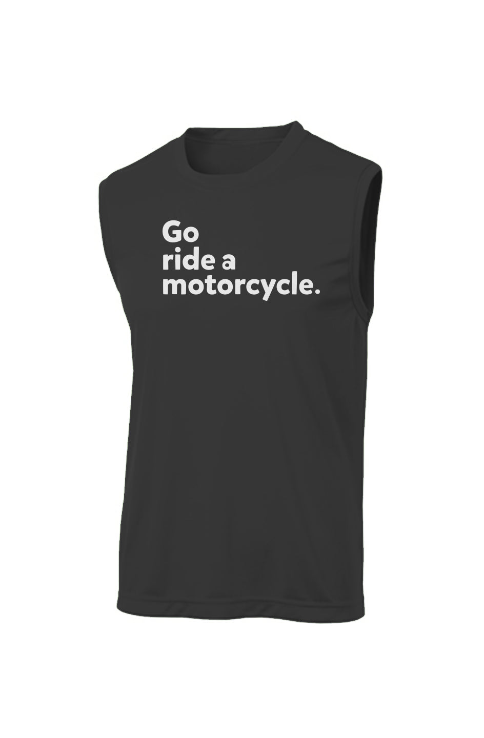 "Go ride a motorcycle" Sleeveless T, workout shirt, sleeveless, tank top, moisture wicking, motorcycles, motorcycle lifestyle, motorbikes
