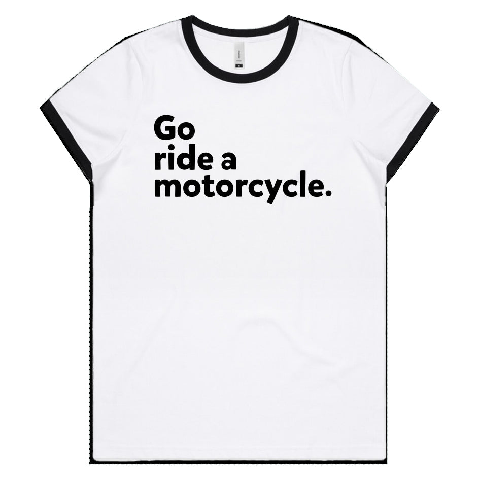 "Go ride a motorcycle" Women's Ringer T-shirt, women who ride, go ride, women's ringer tee, retro, style, vintage style, cotton, ladies, motorbikes, motorcycles, riders, gifts for her