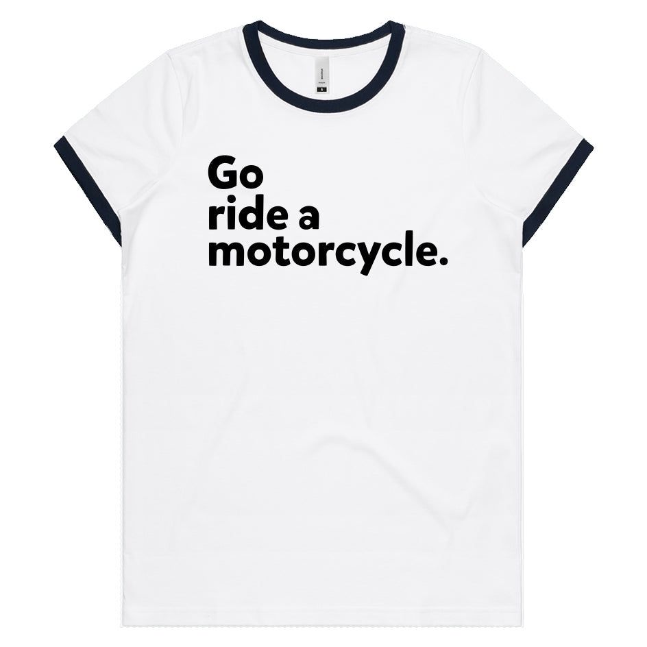 "Go ride a motorcycle" Women's Ringer T-shirt, women who ride, go ride, women's ringer tee, retro, style, vintage style, cotton, ladies, motorbikes, motorcycles, riders, gifts for her