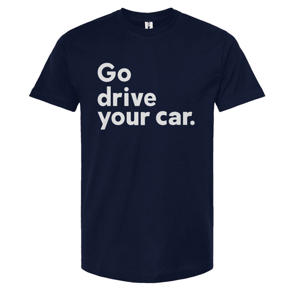 'Go drive your car' in white ink on navy blue Unisex T-Shirt