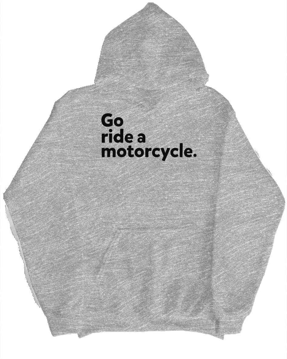 Gray hoodie with 'Go ride a motorcycle.' text on a white background