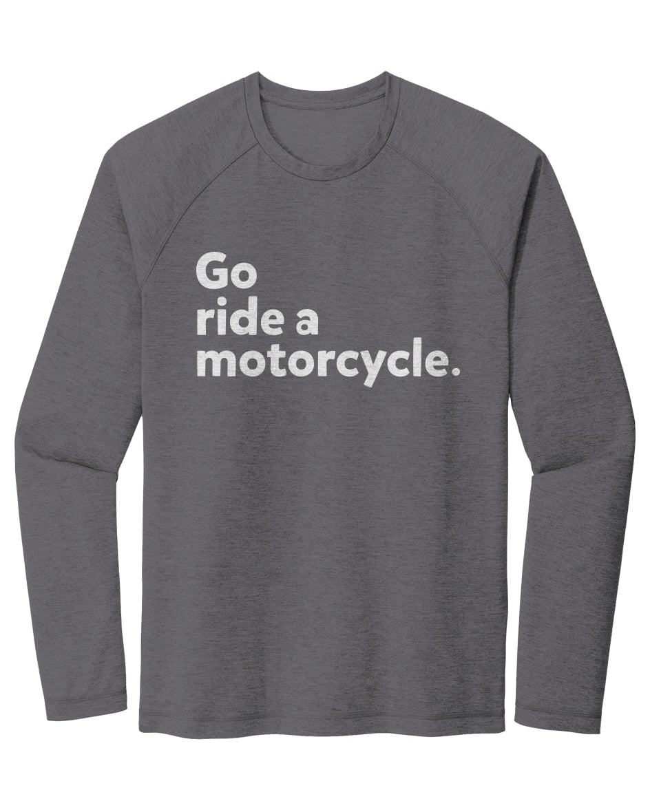 "Go ride a motorcycle" Raglan Long Sleeve T-shirt