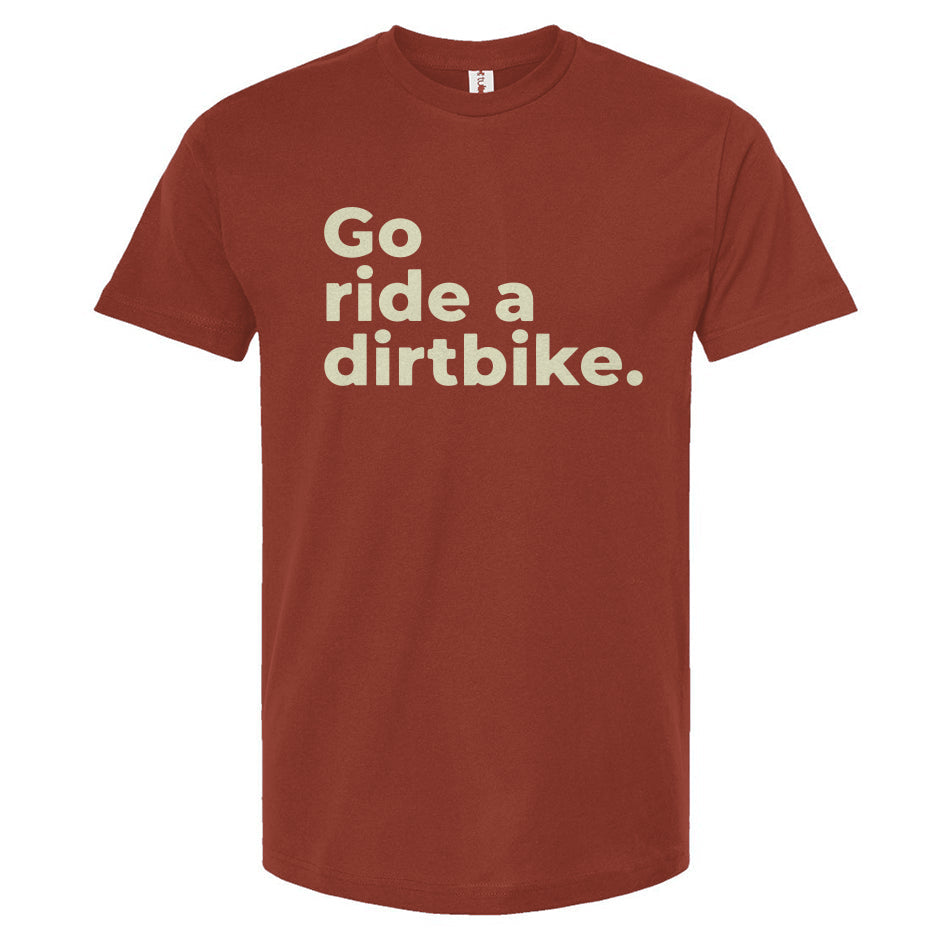 terracotta t-shirt with 'Go ride a dirtbike.' text on a white background