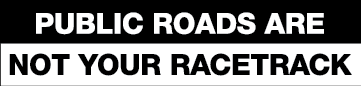 A high-contrast black and white rectangular 5 inch sticker with bold text reading 'PUBLIC ROADS ARE NOT YOUR RACETRACK'