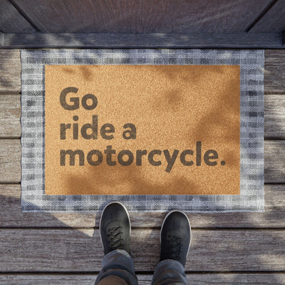 go ride a motorcycle doormat, gifts for riders, gifts for motorcyclists, original, motorcycles, motorbikes, motorcycle home
