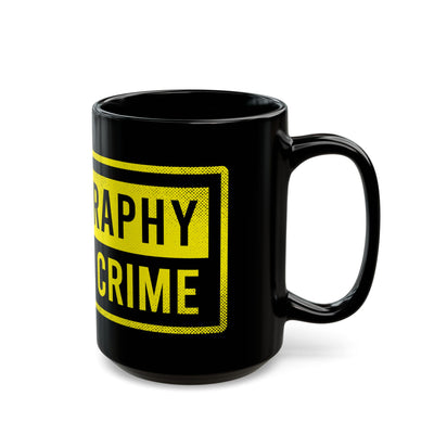 Photography Is Not a Crime Black Mug - 11oz & 15oz Coffee Cup for Photographers