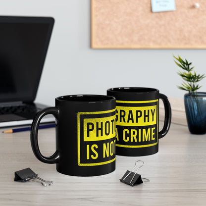 Photography Is Not a Crime Black Mug - 11oz & 15oz Coffee Cup for Photographers