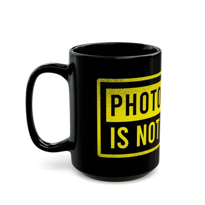 Photography Is Not a Crime Black Mug - 11oz & 15oz Coffee Cup for Photographers