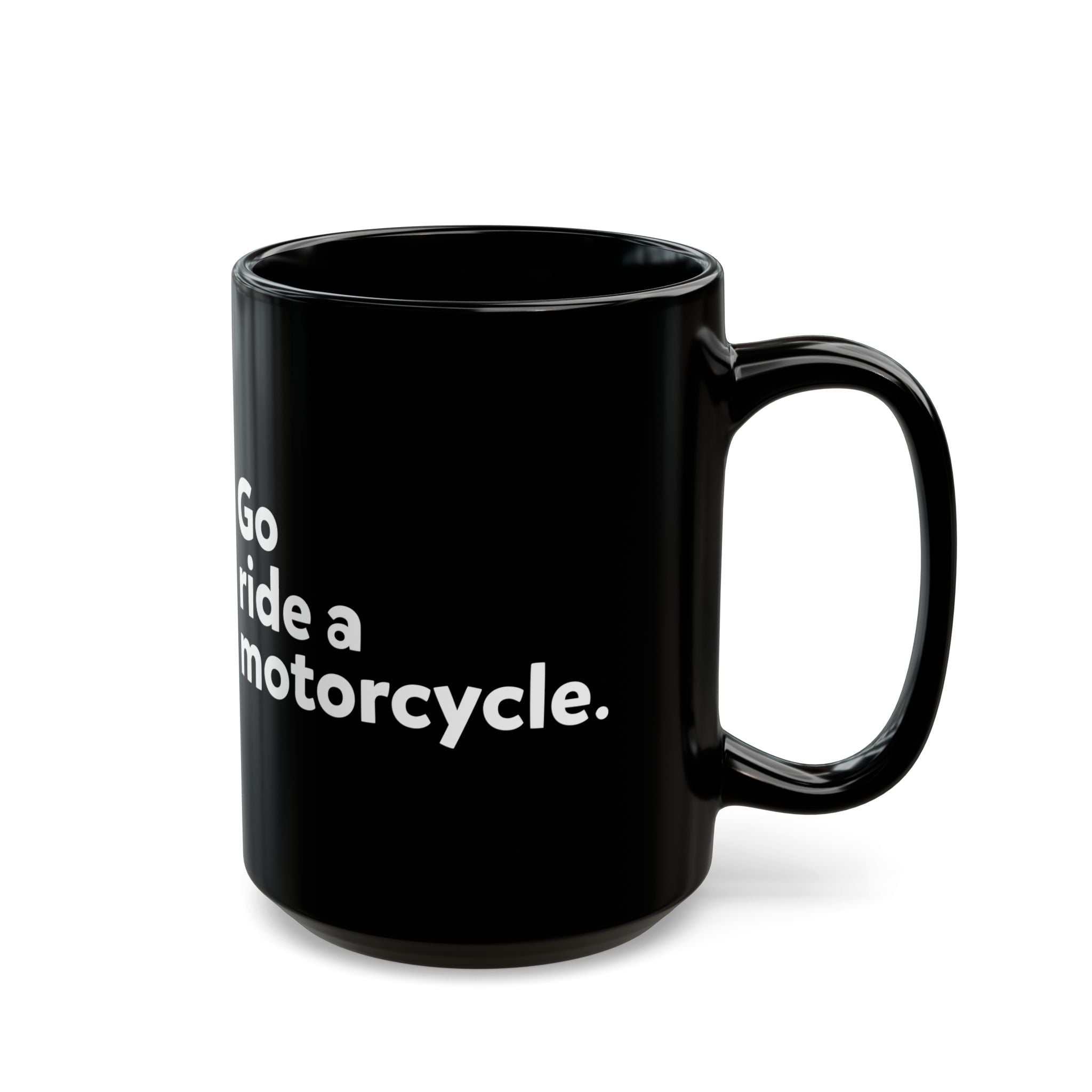 Go ride a motorcycle black ceramic coffee mug