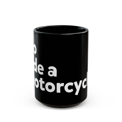 go ride a motorcycle black ceramic coffee mug, motorcyclists, motorcycle lifestyle, bold messaging, coffee lovers, gifts for riders