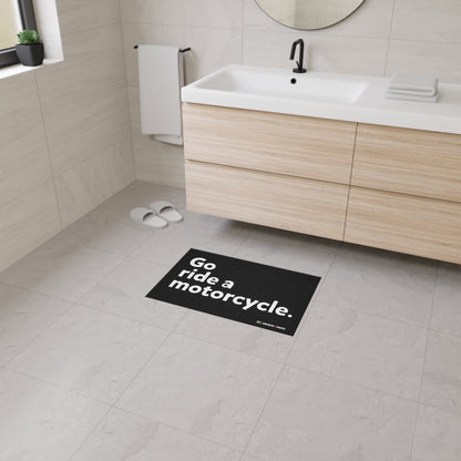 "Go ride a motorcycle" Floor Mat
