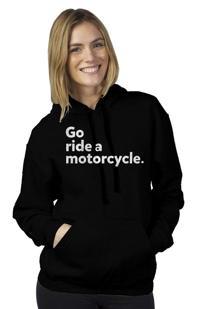 "Go ride a motorcycle" printed in distressed white across chest of unisex tultex pullover hoody