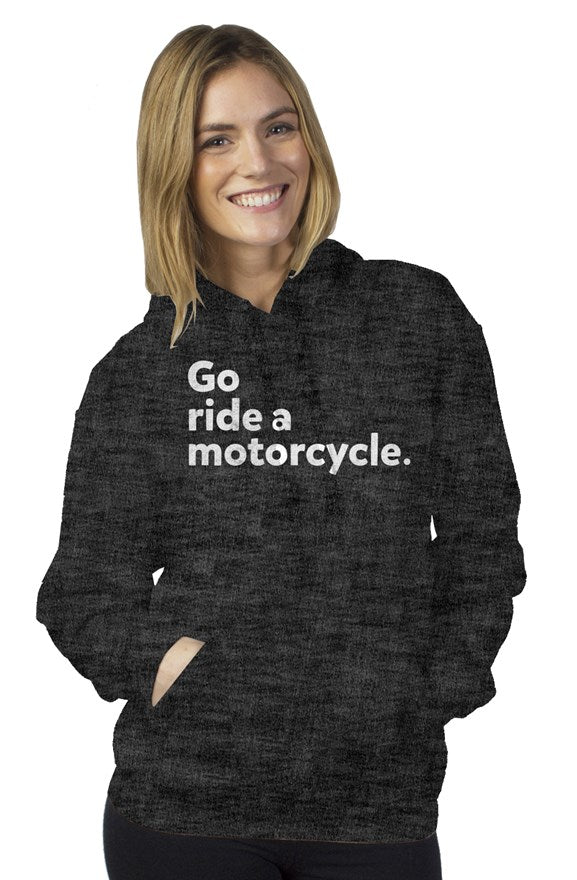 "Go ride a motorcycle" printed in distressed white across chest of unisex tultex pullover hoody