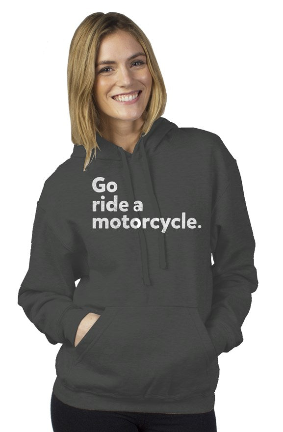 "Go ride a motorcycle" printed in distressed white across chest of unisex tultex pullover hoody