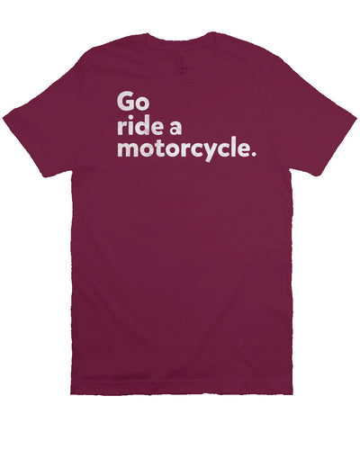 "Go ride a motorcycle" design printed in white on the chest of unisex short sleeve t-shirt