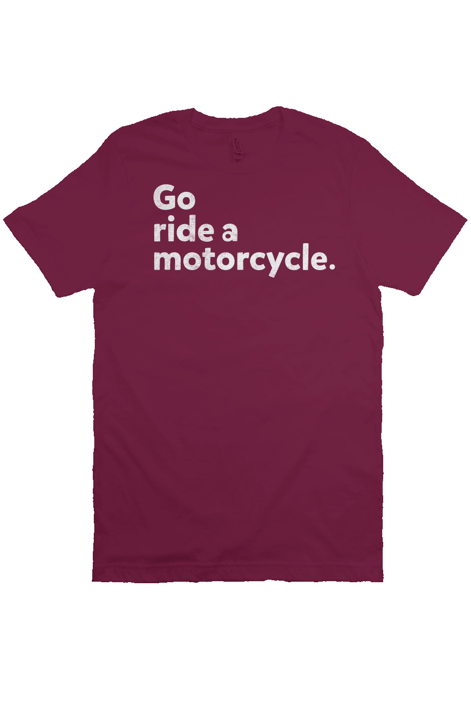 "Go ride a motorcycle" design printed in white on the chest of unisex short sleeve t-shirt