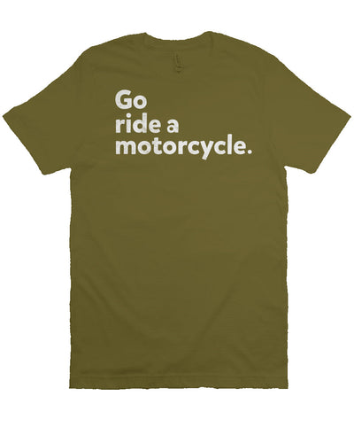 "Go ride a motorcycle" design printed in white on the chest of unisex short sleeve t-shirt
