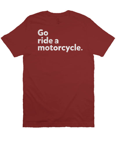 "Go ride a motorcycle" design printed in white on the chest of unisex short sleeve t-shirt