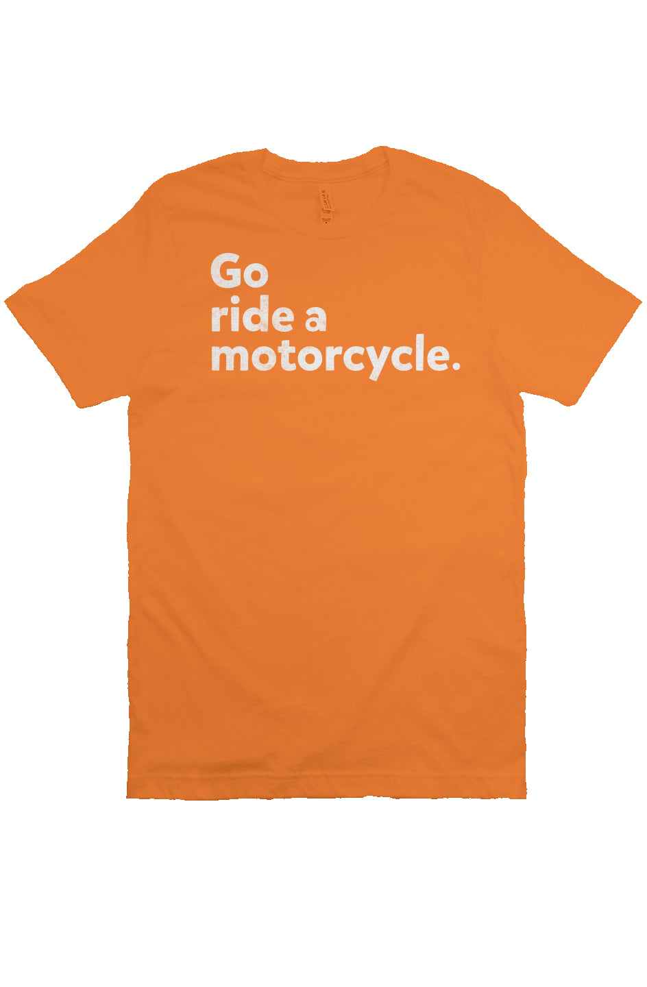 "Go ride a motorcycle" design printed in white on the chest of unisex short sleeve t-shirt