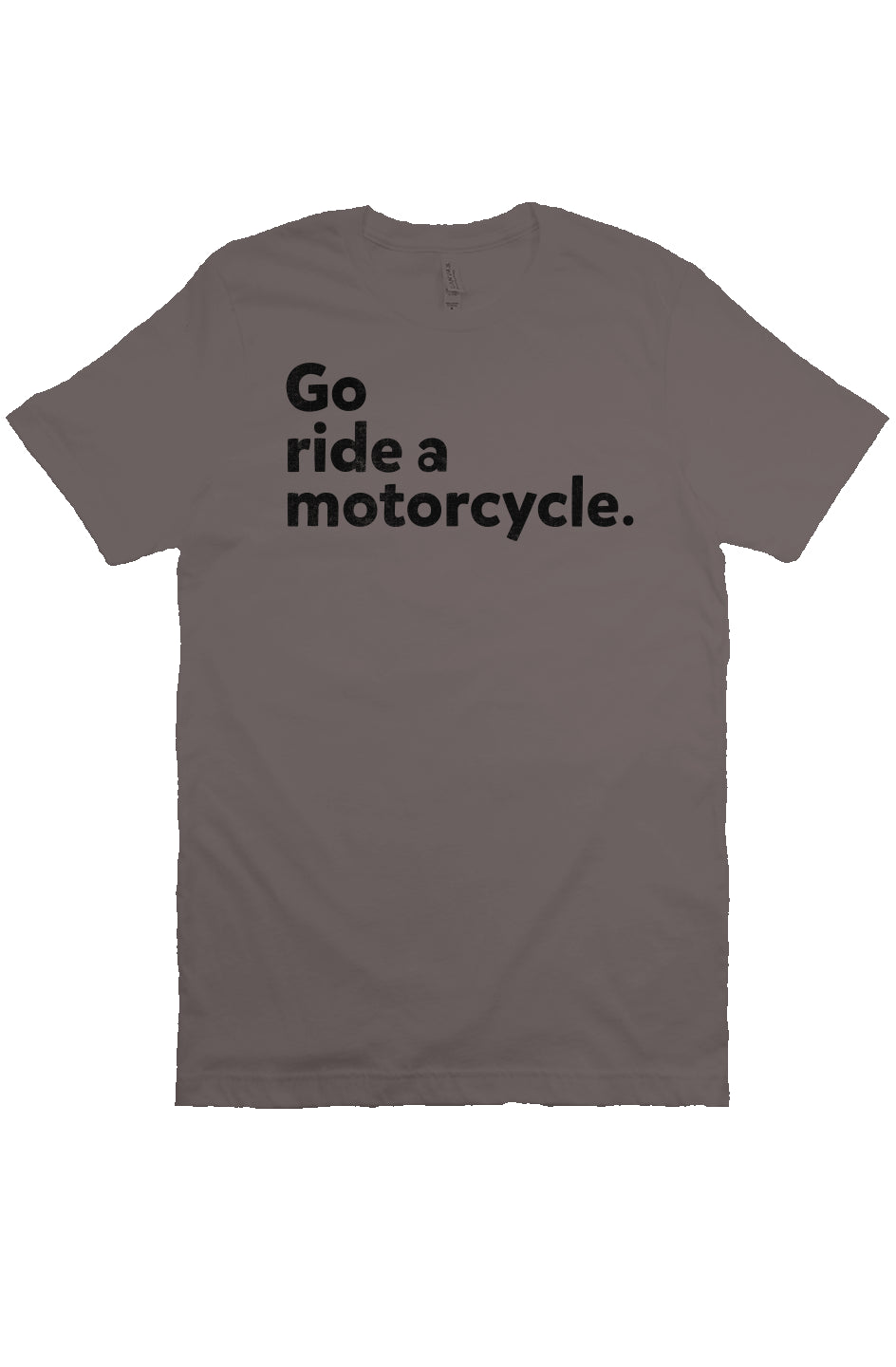 "Go ride a motorcycle" design printed in black on chest of unisex short sleeve t-shirt