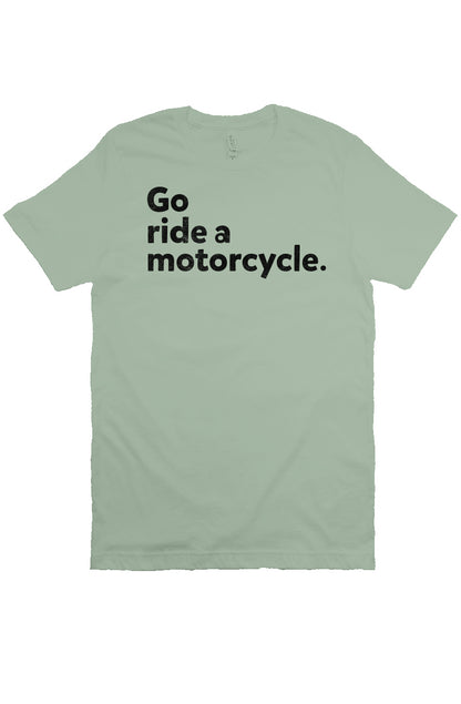 "Go ride a motorcycle" design printed in black on chest of unisex short sleeve t-shirt