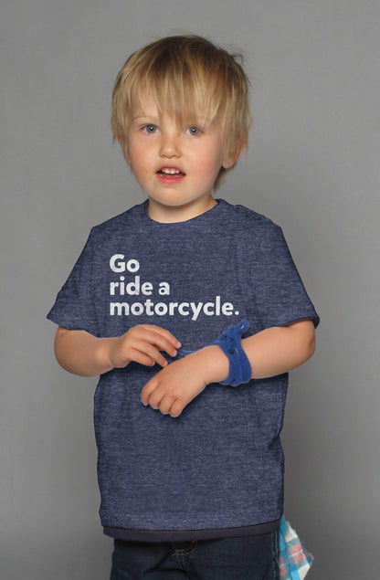 "Go ride a motorcycle" design printed in white on chest of kid's short sleeve t-shirt