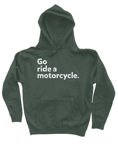 "Go ride a motorcycle" design printed in white on chest of premium hooded sweatshirt