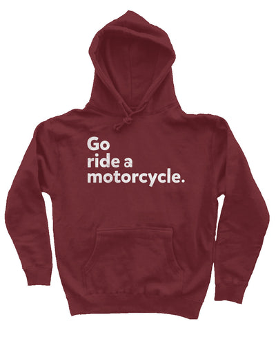 "Go ride a motorcycle" design printed in white on chest of premium hooded sweatshirt