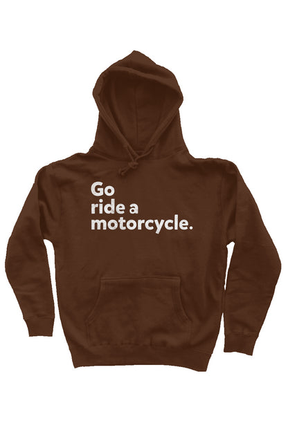 "Go ride a motorcycle" design printed in white on chest of premium hooded sweatshirt