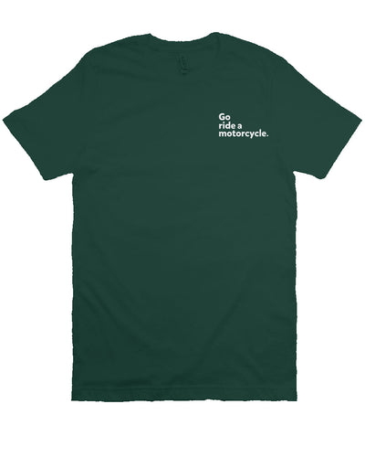 "Go ride a motorcycle" embroidered in white on left chest of unisex short sleeve t-shirt