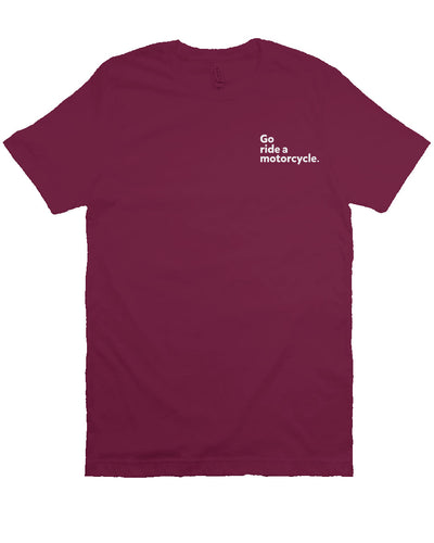 "Go ride a motorcycle" embroidered in white on left chest of unisex short sleeve t-shirt