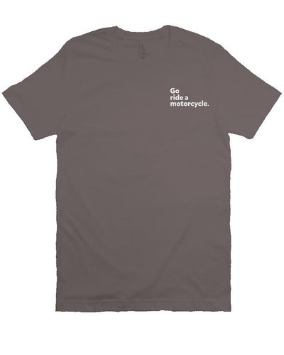 "Go ride a motorcycle" embroidered in white on left chest of unisex short sleeve t-shirt