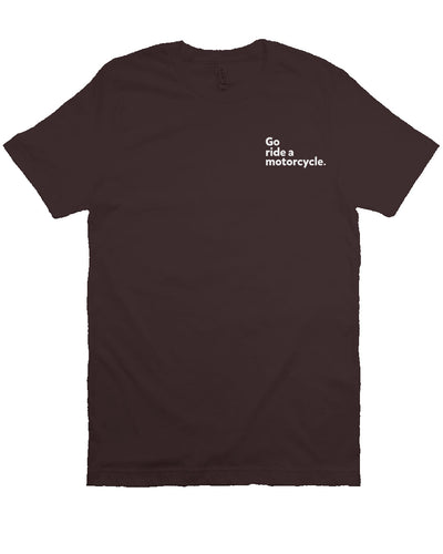 "Go ride a motorcycle" embroidered in white on left chest of unisex short sleeve t-shirt