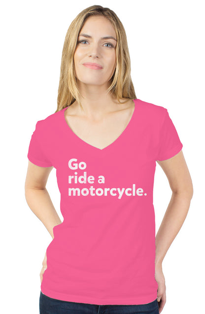 Women's short sleeve v-neck t-shirt with "Go ride a motorcycle" printed in white across chest