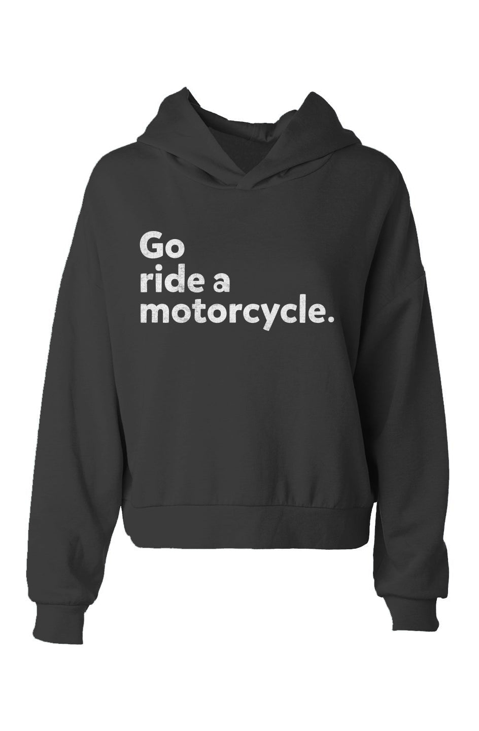 "Go ride a motorcycle" Women's Cropped Hip Height Hoodie