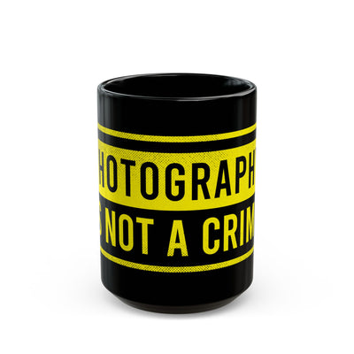 Photography Is Not a Crime Black Mug - 11oz & 15oz Coffee Cup for Photographers