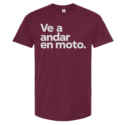 Ve a andar en moto T-shirt, espanol, spanish, espana, latino, san jose, mexico, latin riders, motorcycles, motorbikes, moto, spanish language, esl