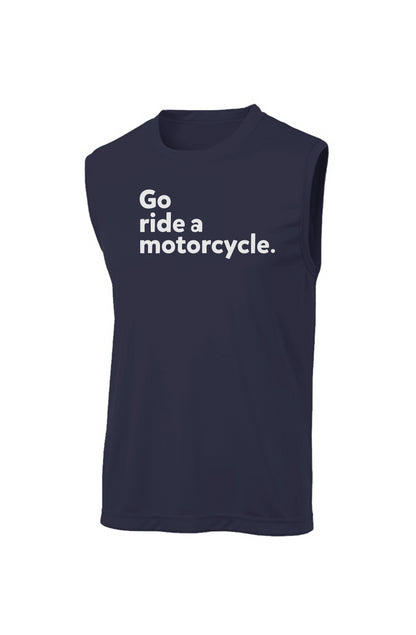 "Go ride a motorcycle" Sleeveless T, workout shirt, sleeveless, tank top, moisture wicking, motorcycles, motorcycle lifestyle, motorbikes