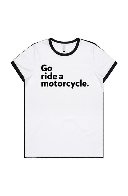 "Go ride a motorcycle" Women's Ringer T-shirt, women who ride, go ride, women's ringer tee, retro, style, vintage style, cotton, ladies, motorbikes, motorcycles, riders, gifts for her