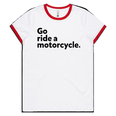 "Go ride a motorcycle" Women's Ringer T-shirt, women who ride, go ride, women's ringer tee, retro, style, vintage style, cotton, ladies, motorbikes, motorcycles, riders, gifts for her