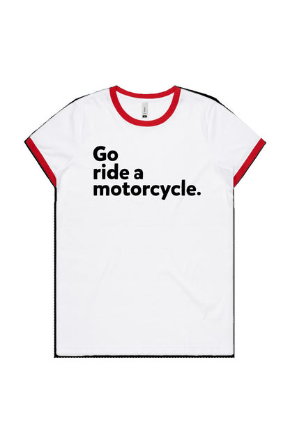 "Go ride a motorcycle" Women's Ringer T-shirt, women who ride, go ride, women's ringer tee, retro, style, vintage style, cotton, ladies, motorbikes, motorcycles, riders, gifts for her